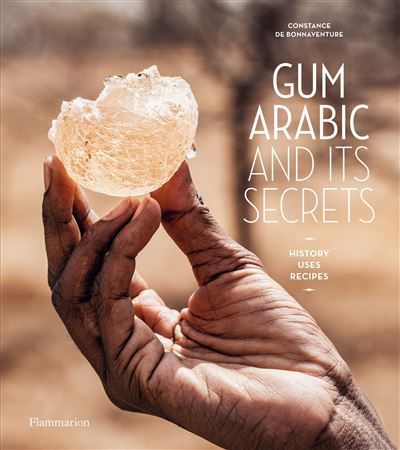 Gum Arabic and its Secrets History, Uses, Recipes