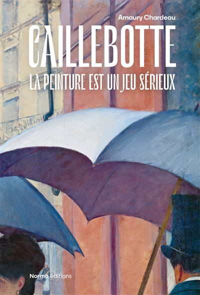 Gustave Caillebotte La peinture est un jeu sérieux