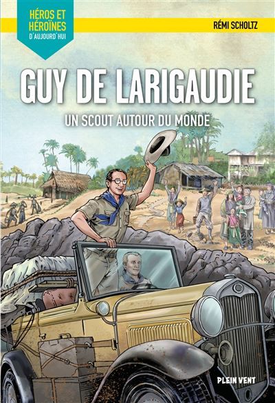 Guy de Larigaudie - Un scout autour du monde Héros et héroïnes d'aujourd'hui