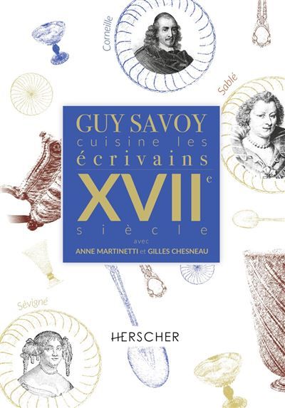 Guy Savoy cuisine les écrivains, XVIIe siècle