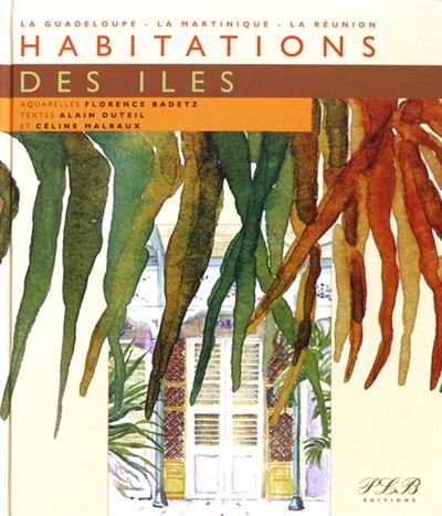 Habitations des îles La Guadeloupe, la Martinique, la Réunion
