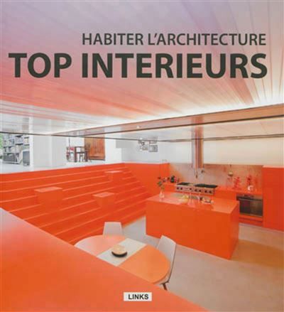 Habiter l'architecture : top intérieurs Top intérieurs