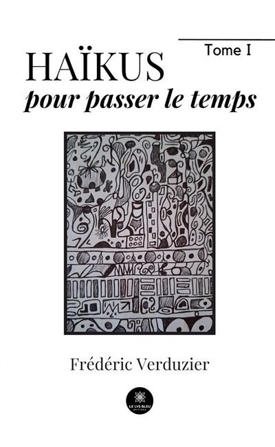 Haïkus pour passer le temps Tome I