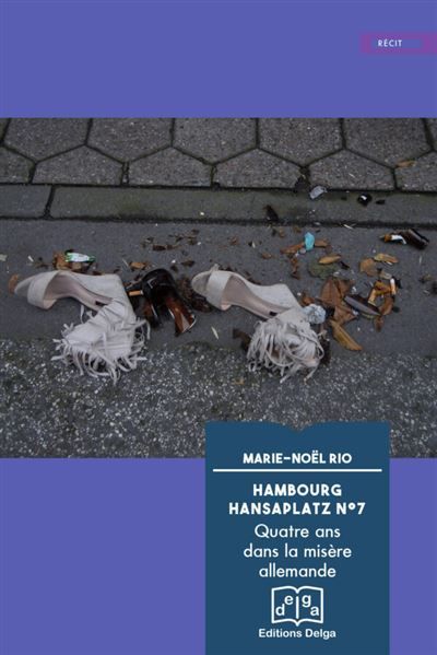 Hambourg Hansaplatz N°7 Quatre ans dans la misère allemande