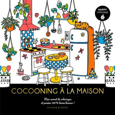 Happy coloriages - Cocooning à la maison Mon carnet de coloriages et pensées 100 % bonne humeur !
