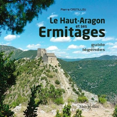 Haut-Aragon et ses ermitages, guide et légendes Guide et légendes