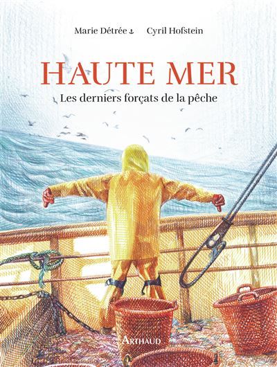 Haute mer Les derniers forçats de la pêche