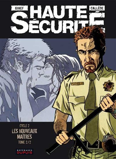 Haute sécurité - Tome 4 - Les nouveaux maîtres - tome 2/2 Cycle 2 Tome 4