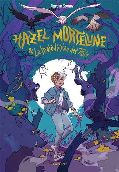 Hazel Mortelune et la malédiction des Trois