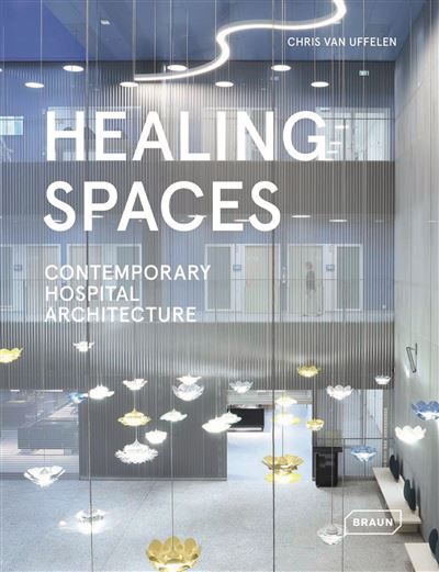Healing Spaces Contemporary Hospital Architecture