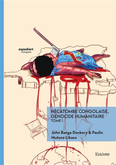Hécatombe congolaise, génocide humanitaire - Tome 1