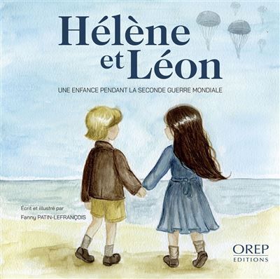 Hélène et Léon Une enfance pendant la Seconde Guerre mondiale