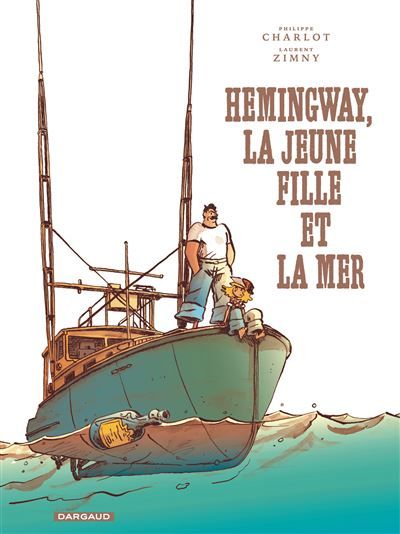 Hemingway, la jeune fille et la mer - Laurent Zimny