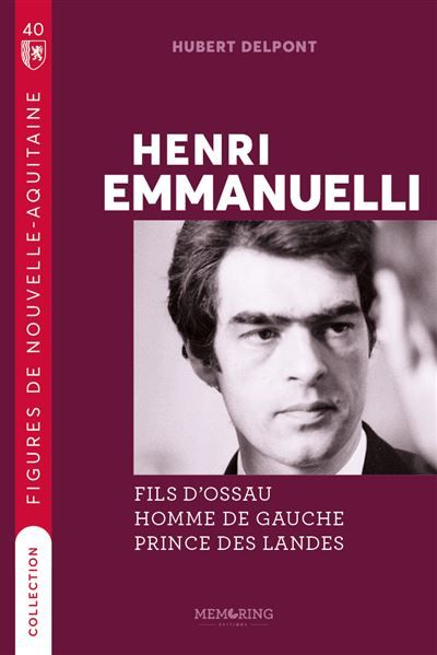 Henri emmanuelli - fils d'osseux, homme de gauche,prince des landes Fils d'Osseux, Homme de Gauche,Prince des landes