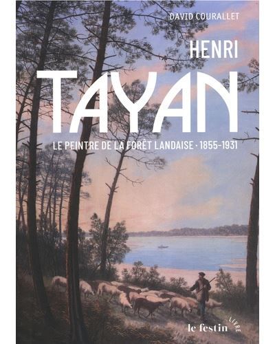 Henri TAYAN Le peintre de la forêt landaise