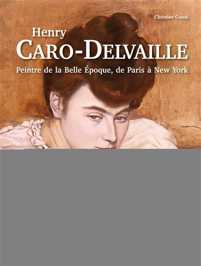 Henry Caro-Delvaille (1876-1928) Peintre de la Belle Époque, de Paris à New York