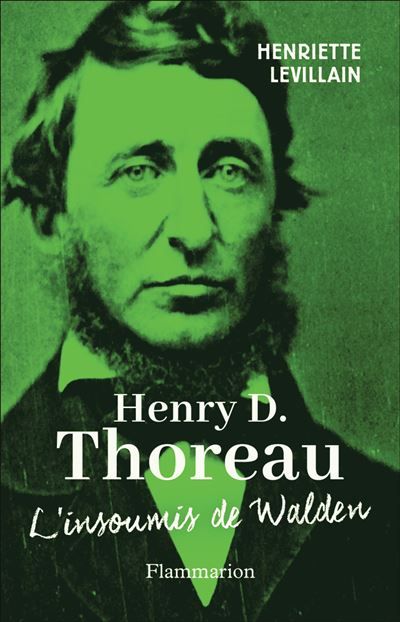Henry D. Thoreau L'insoumis de Walden