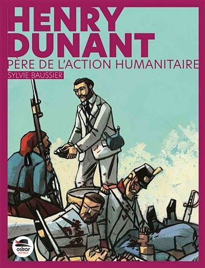 Henry Dunant - Père de l'action humanitaire NED