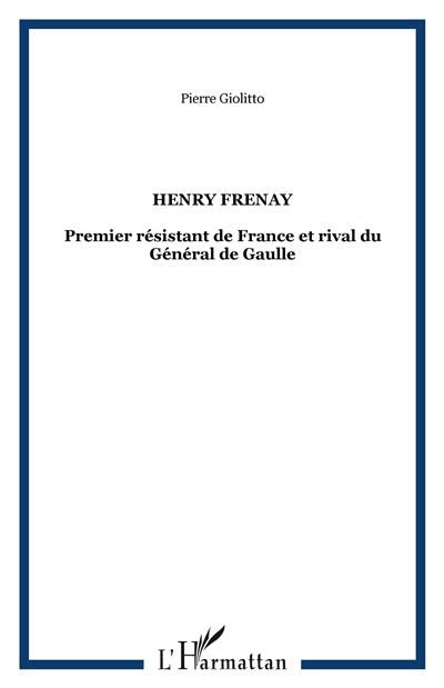 Henry Frenay Premier résistant de France et rival du Général de Gaulle