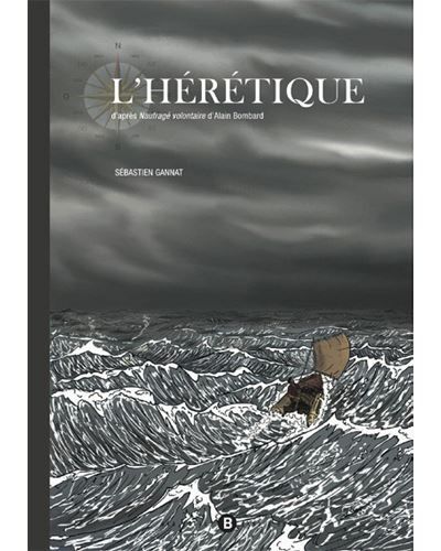 Hérétique (L’) D'après Naufragé volontaire d'Alain Bombard