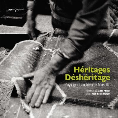 Héritages / Déshéritage Paysages industriels de Marseille