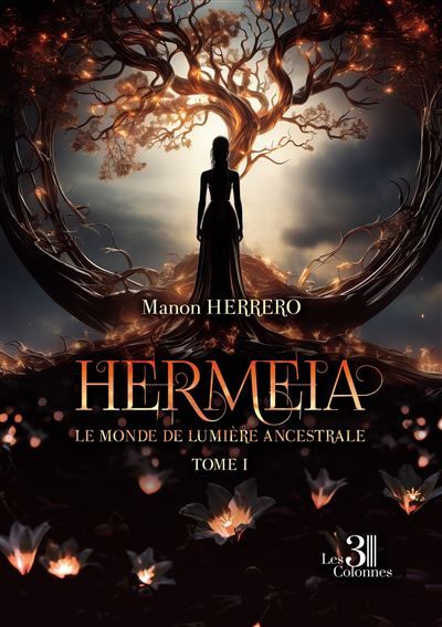 Hermeia - Tome I Le Monde de Lumière Ancestrale