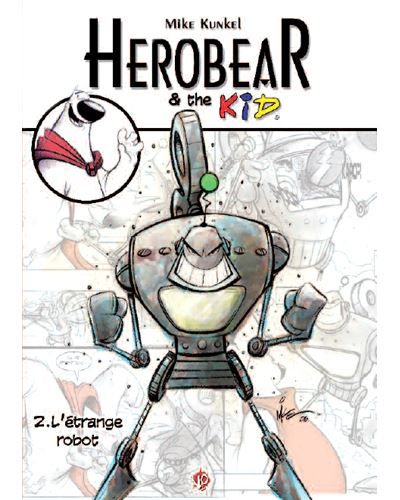 HEROBEAR & THE KID T02 L'éTRANGE ROBOT... Tome 2