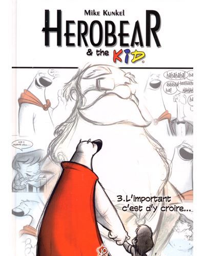 Herobear & the kid t03 l'important, c'est d'y croire ........ Tome 3