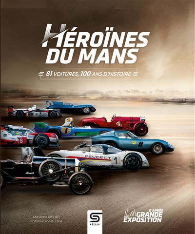 Héroïnes du Mans 81 voitures, 100 ans d'histoire