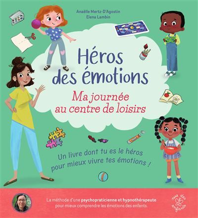 Héros des émotions - Ma journée au centre de loisirs Un livre "dont tu es le héros" conçu par une psychologue
