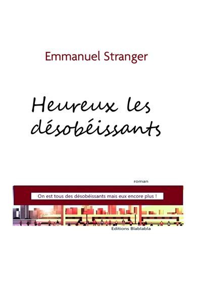 Heureux les désobéissants On est tous désobéissants, eux encore plus