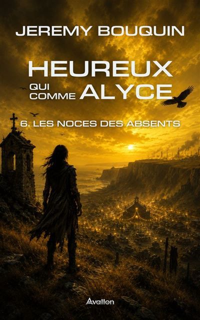 Heureux qui comme Alyce 6. Les Noces des Absents