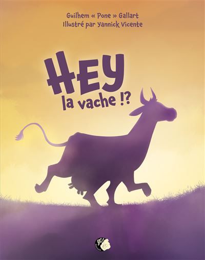 Hey la vache !? - Yannick Vicente