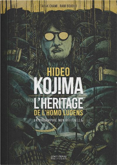 Hideo Kojima - L'héritage de l'homo ludens Biographie non-officielle du créateur de Metal Gear Solid & Death Stranding