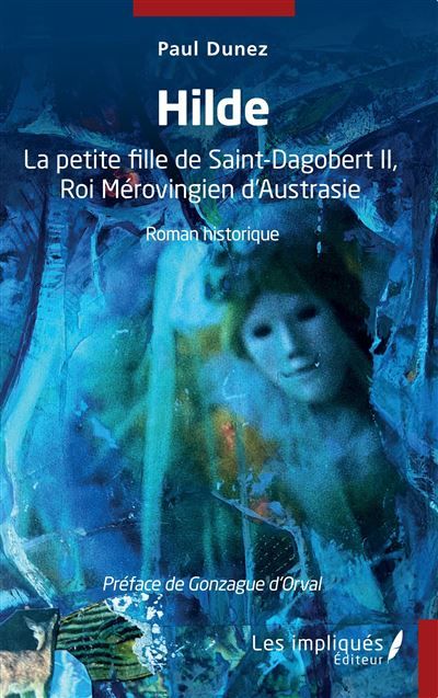 Hilde La petite fille de Saint-Dagobert II, Roi Mérovingien d'Austrasie