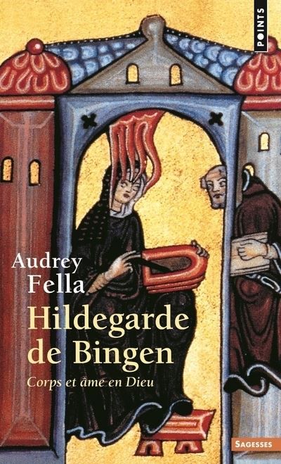 Hildegarde de Bingen Corps et âme en Dieu