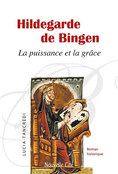 Hildegarde de Bingen La puissance et la grâce - Sylvie Garoche