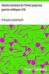 Histoire ancienne de l'Orient jusqu'aux guerres médiques (1/6): I. Les origines, les races et les langues