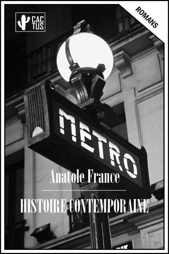 Histoire contemporaine Édition intégrale | L’Orme du mail - Le mannequin d'osier - L'anneau d'améthyste - Monsieur Bergeret à Paris