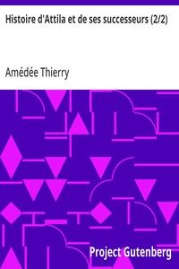 Histoire d'Attila et de ses successeurs (2/2): jusqu'à l'établissement des Hongrois en Europe