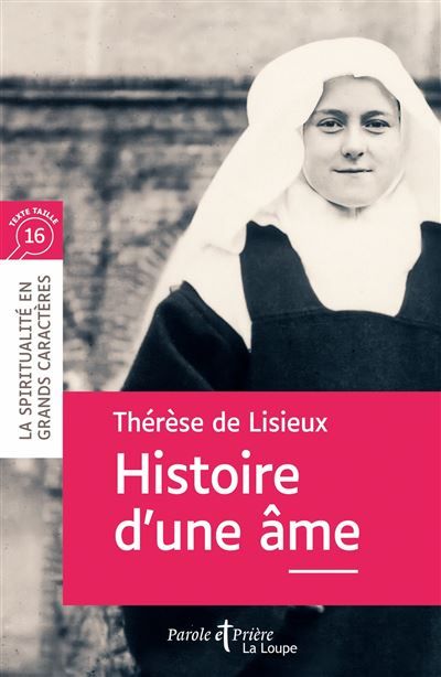 Histoire d'une âme Edition en gros caractères - (dit Sainte Thérèse de Lisieux) Sainte Thérèse de l'Enfant-Jésus