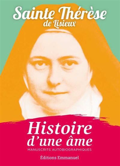 Histoire d'une âme poche Manuscrits autobiographiques - (dit Sainte Thérèse de Lisieux) Sainte Thérèse de l'Enfant-Jésus
