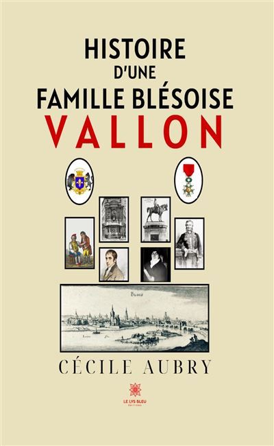 Histoire d'une famille blésoise Vallon