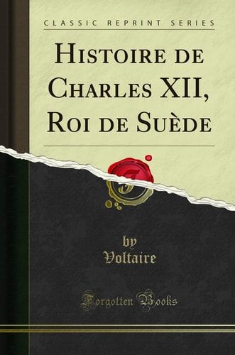 Histoire de Charles XII, Roi de Suède (Classic Reprint)