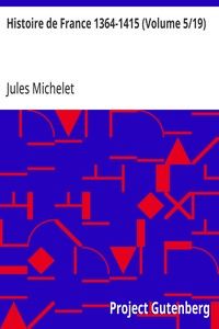 Histoire de France 1364-1415 (Volume 5/19)