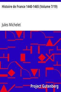 Histoire de France 1440-1465 (Volume 7/19)