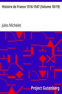 Histoire de France 1516-1547 (Volume 10/19)
