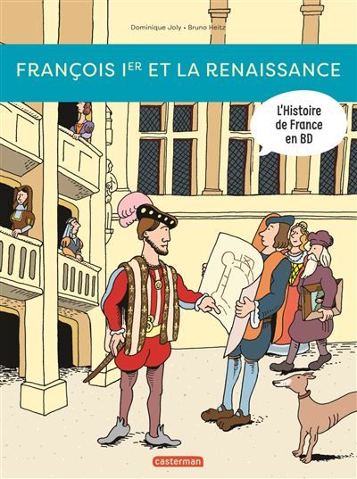Histoire de France en BD - François Ier... et la Renaissance ! Nouvelle édition