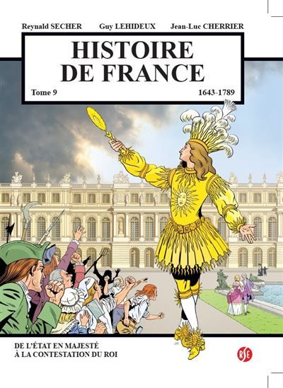 Histoire de France Tome 9 - de l'état en majesté à la contestation du roi 1643 - 1789