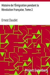 Histoire de l'Émigration pendant la Révolution Française. Tome 2: Du 18 fructidor au 18 brumaire